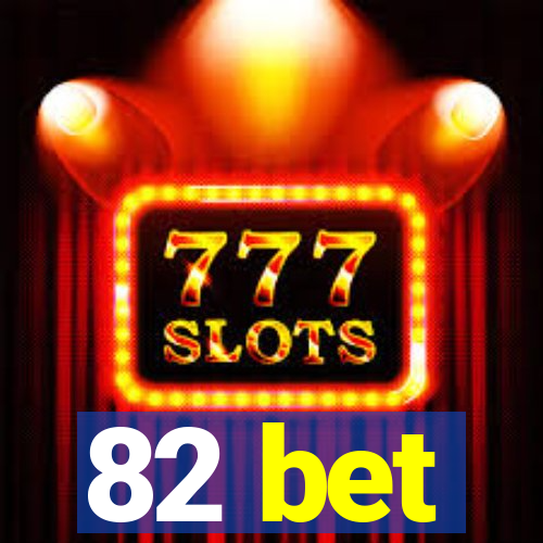 82 bet